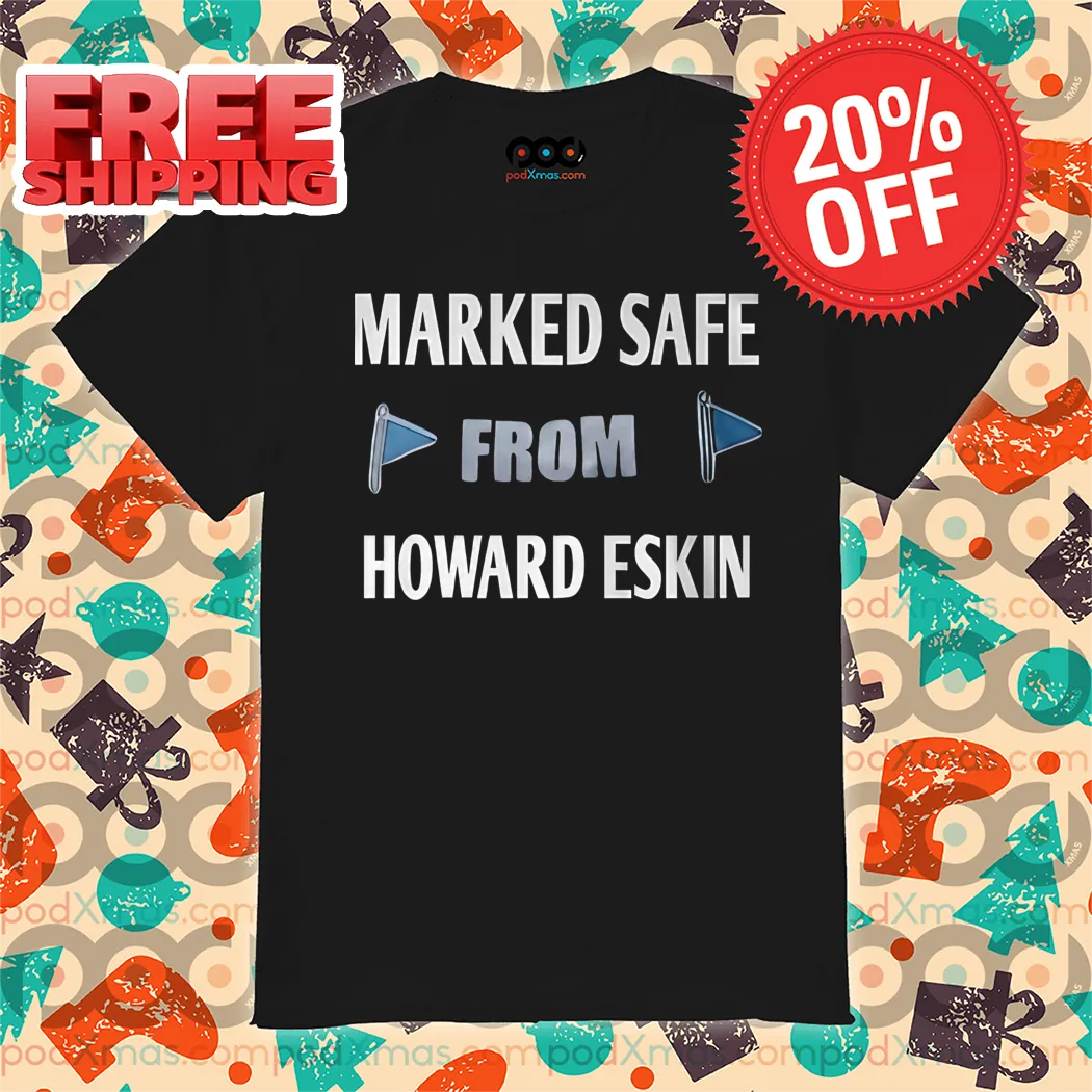 Marked Safe From Howard Eskin Shirt
