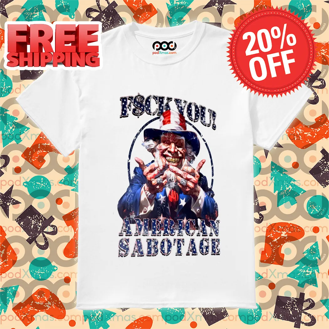 Unlce Sam Middle Finger Fuck You American Sabotage Shirt