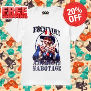 Unlce Sam Middle Finger Fuck You American Sabotage Shirt