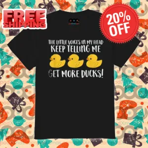 Duck The Title Voices In My Head Keep Telling Me Get More Ducks Shirt