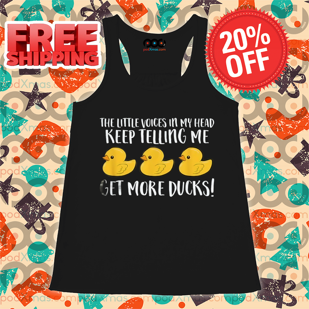 Duck The Title Voices In My Head Keep Telling Me Get More Ducks Shirt