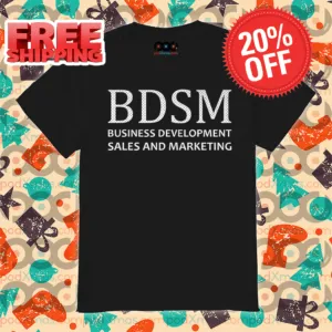BDSM Business Development Sales And Marketing Shirt