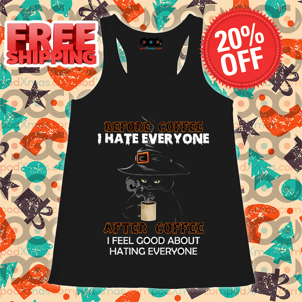 Black Cat Witch Before Coffee I Hate Everyone After Coffee I Feel Good About Hating Everyone Shirt