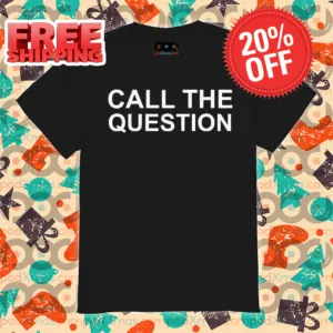 Call The Question Shirt