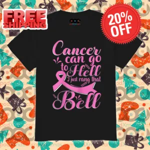 Cancer Can Go To Hell I Just Rang That Bell Shirt