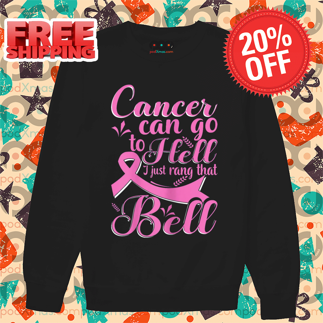 Cancer Can Go To Hell I Just Rang That Bell Shirt