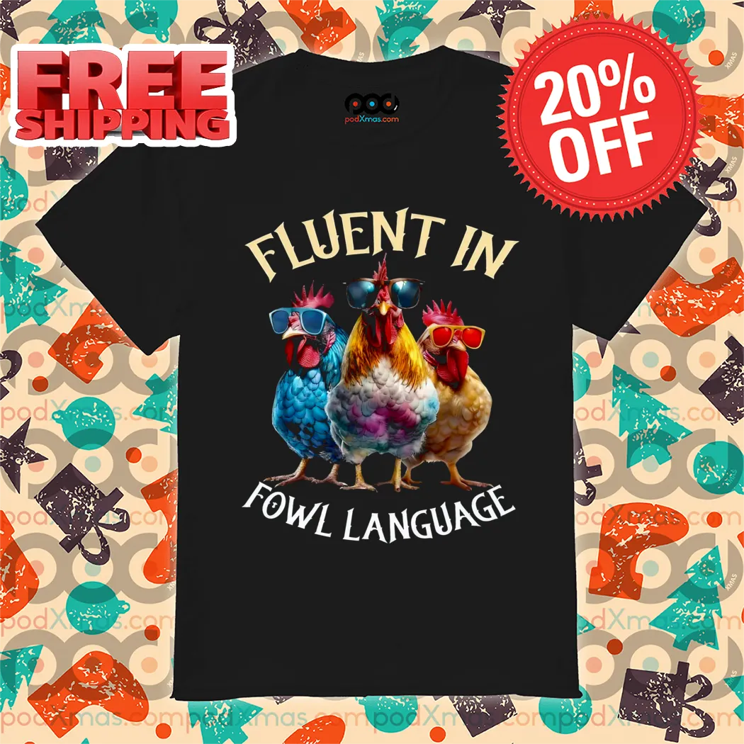 Chickens Glasses Fluent In Fowl Language 2024 Shirt