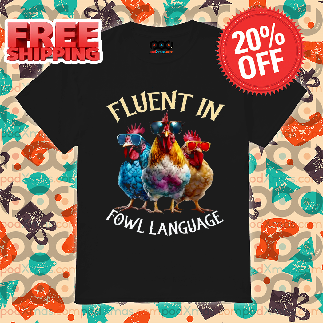 Chickens Glasses Fluent In Fowl Language 2024 Shirt