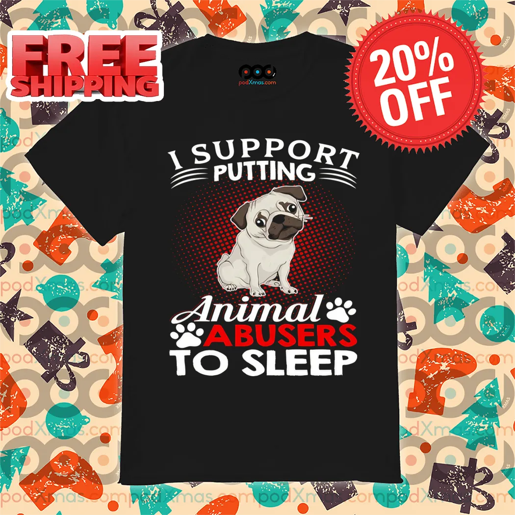Custom Photo I Support Putting Animal Abusers To Sleep Shirt