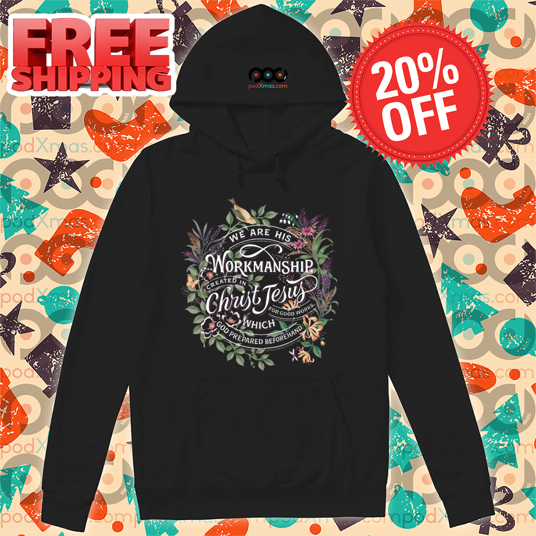 Floral We Are His Workmanship Created In Christ Jesus Shirt