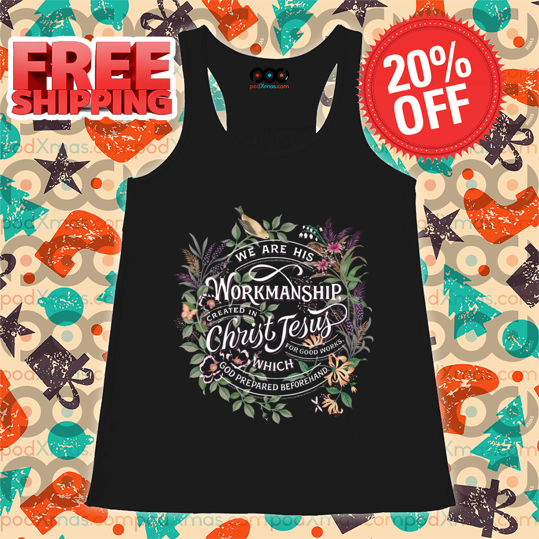 Floral We Are His Workmanship Created In Christ Jesus Shirt