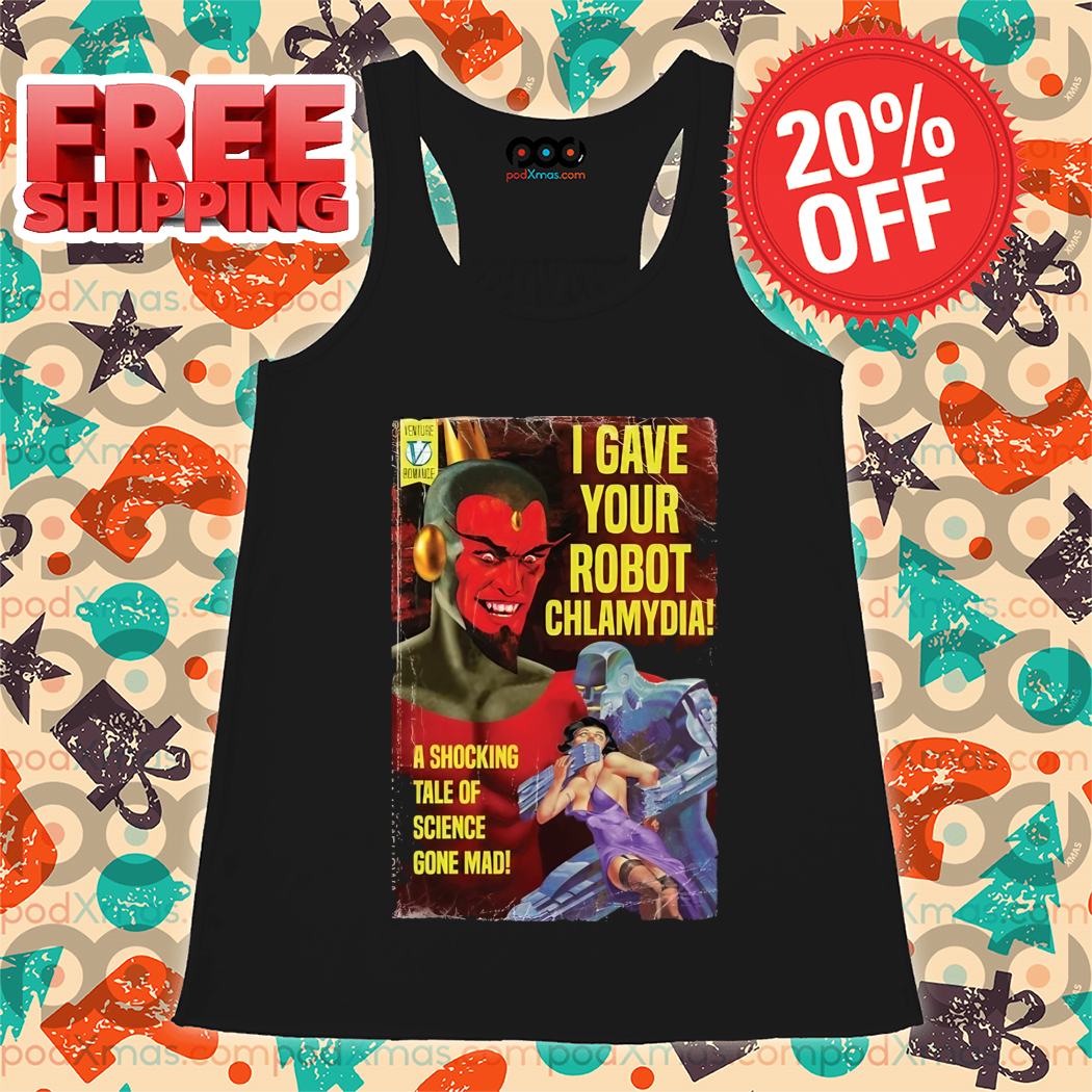 I Gave Your Robot Chlamydia A Shocking Tale Of Science Gone Mad I Gave Your Robot Chlamydia A Shocking Tale Of Science Gone Mad