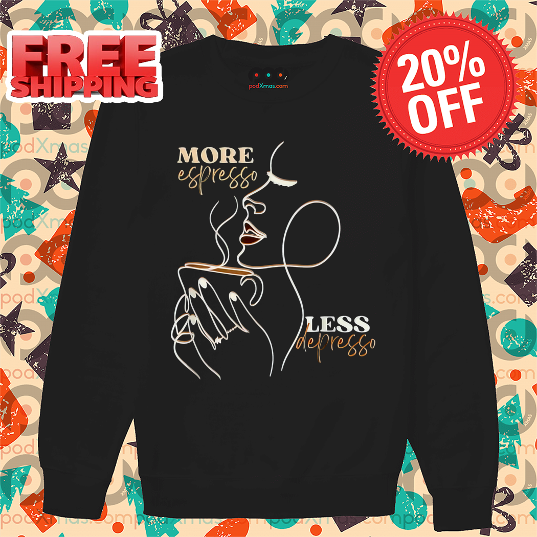 More Espresso Les Depresso Shirt