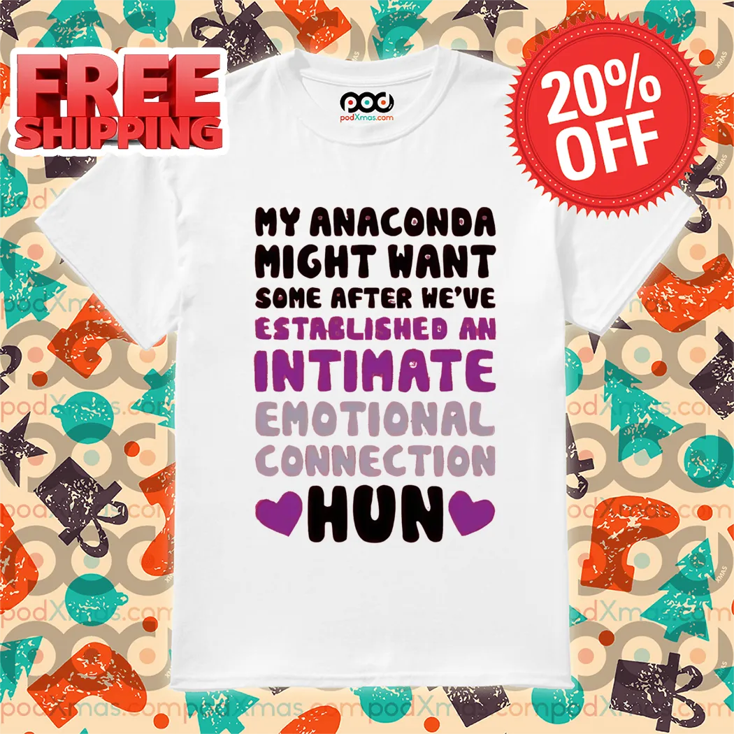My Anaconda Might Want Some After We've Established An Intimate Shirt