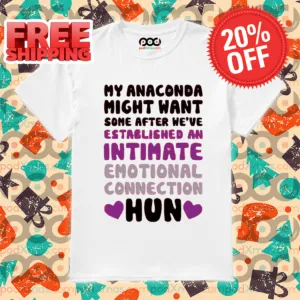 My Anaconda Might Want Some After We've Established An Intimate Shirt