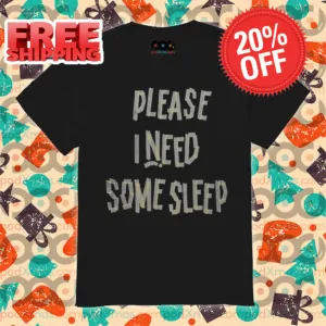 Please I Need Some Sleep 2024 Shirt