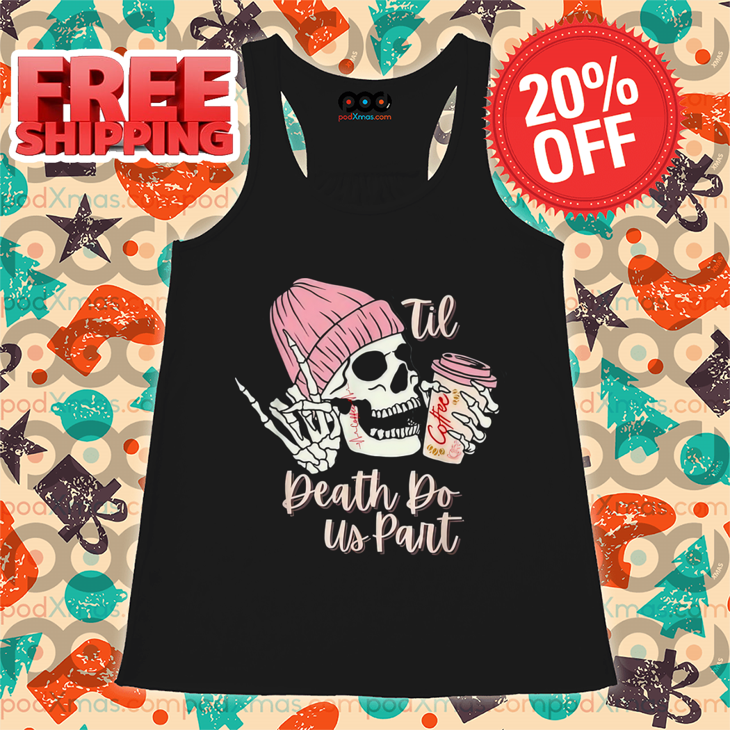 Skull Coffee Til Death Do Us Part Shirt