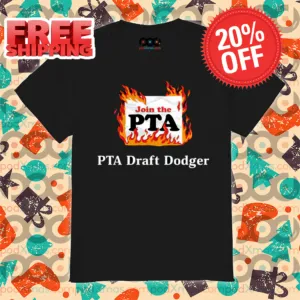 PTA Draft Dodger Fire Join The PTA Shirt