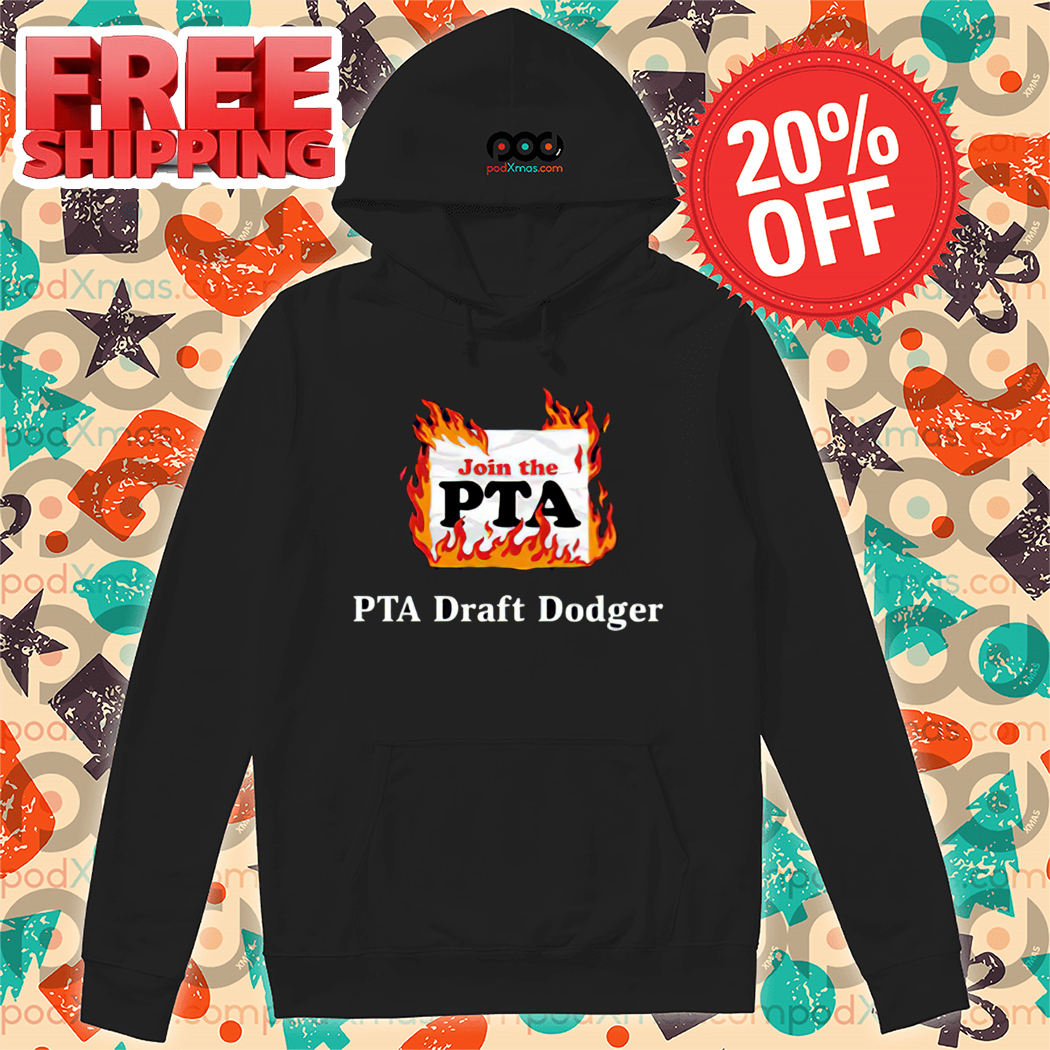 PTA Draft Dodger Fire Join The PTA Shirt