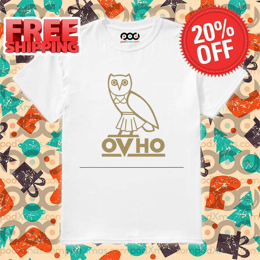 Not Like Us Everybody Say OVHO Shirt