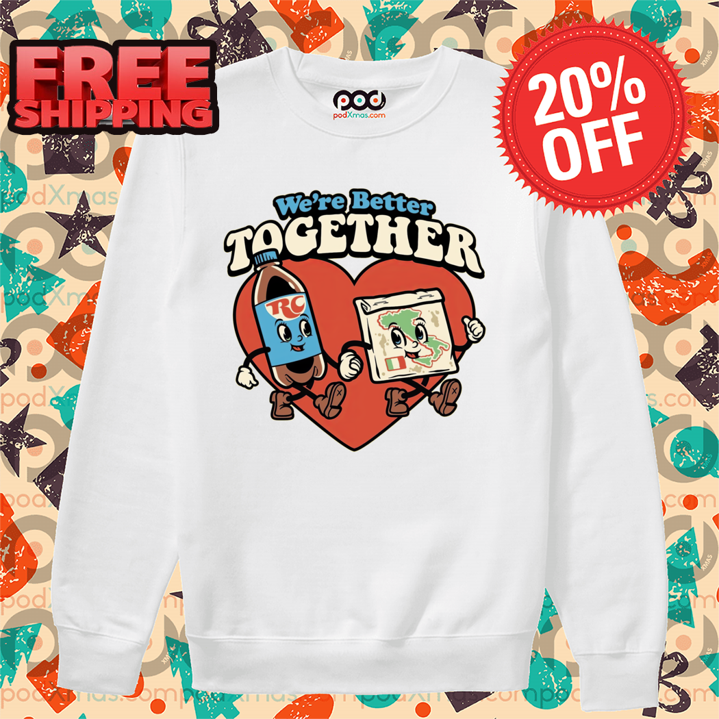 Heart We Are Better Together Shirt