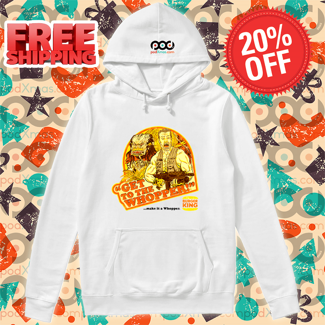 Get To The Whopper Make It A Whopper Burger King Shirt