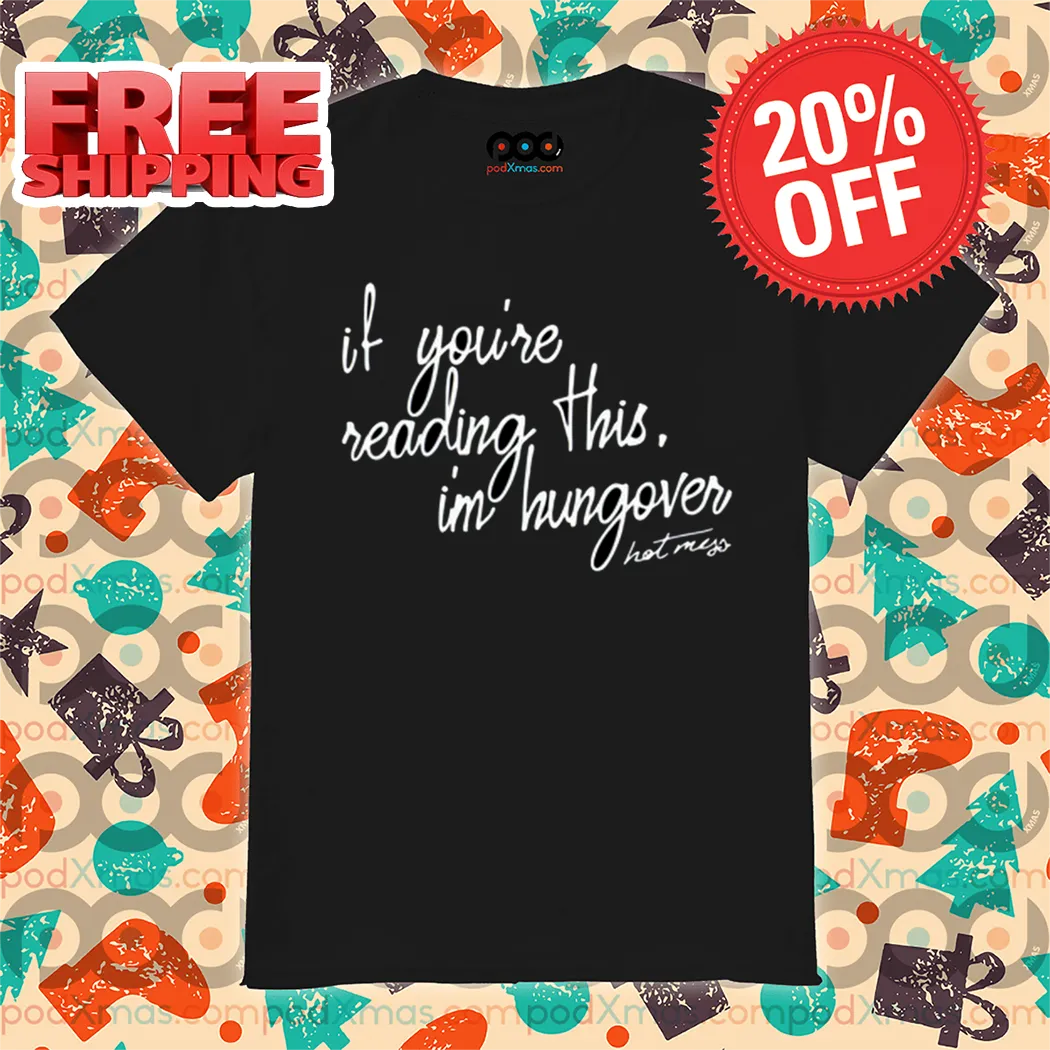 If You Are Reading This I Am Hungover Shirt