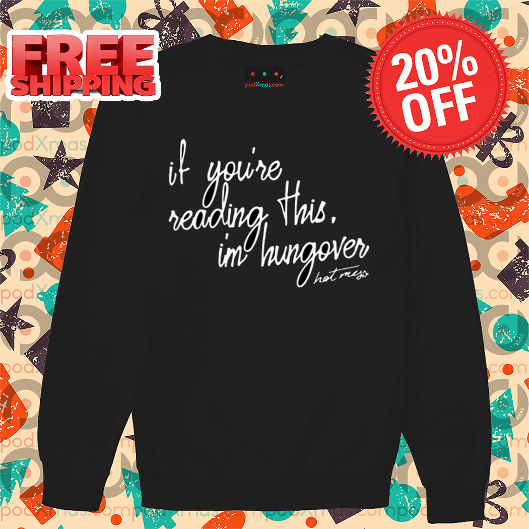 If You Are Reading This I Am Hungover Shirt