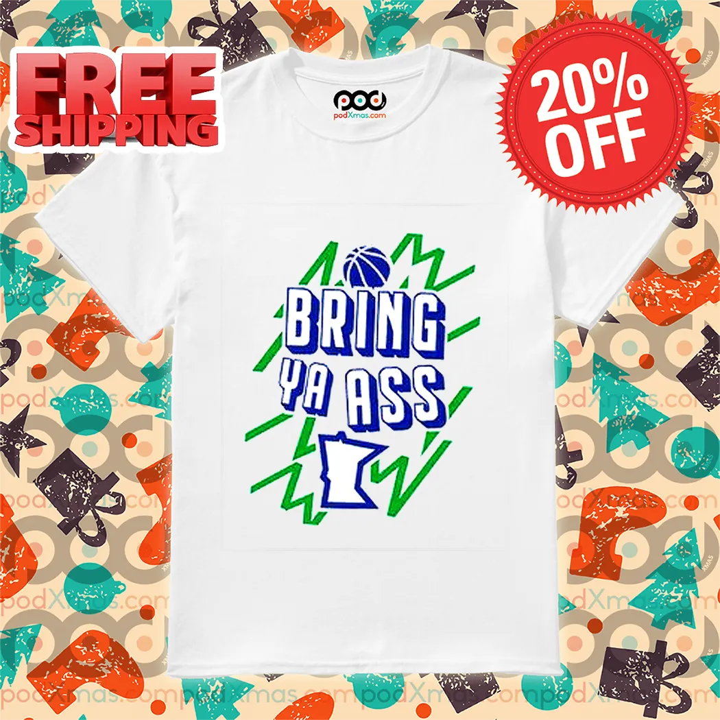 Minnesota Timberwolves Bring Ya Ass 2024 Shirt