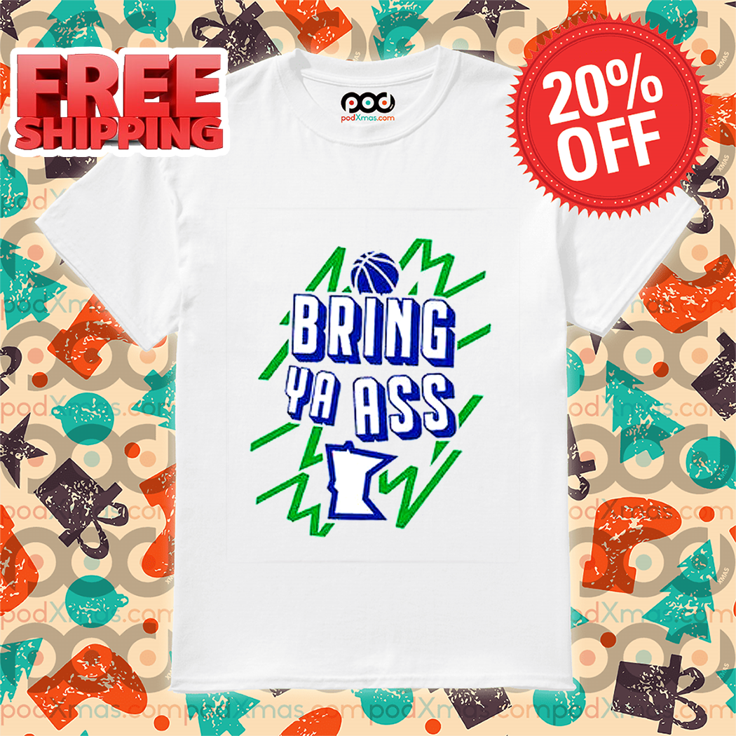 Minnesota Timberwolves Bring Ya Ass 2024 Shirt