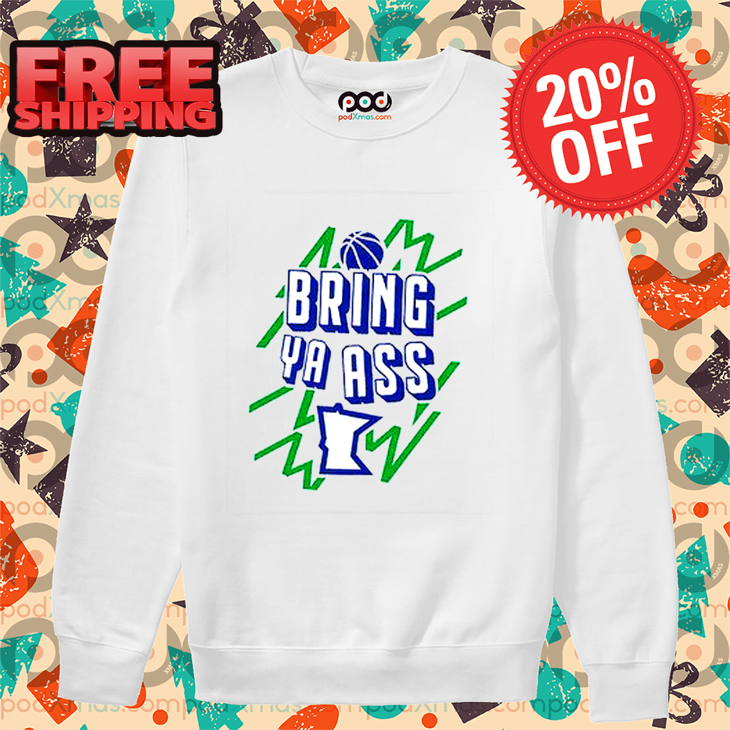 Minnesota Timberwolves Bring Ya Ass 2024 Shirt