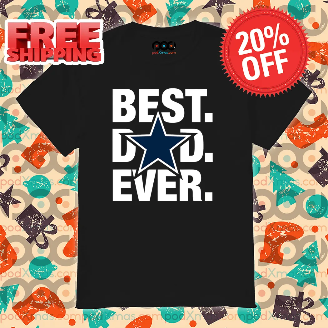 Dallas Cowboy Best Dad Ever 2024 Shirt