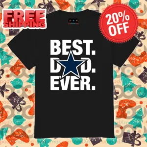 Dallas Cowboy Best Dad Ever 2024 Shirt
