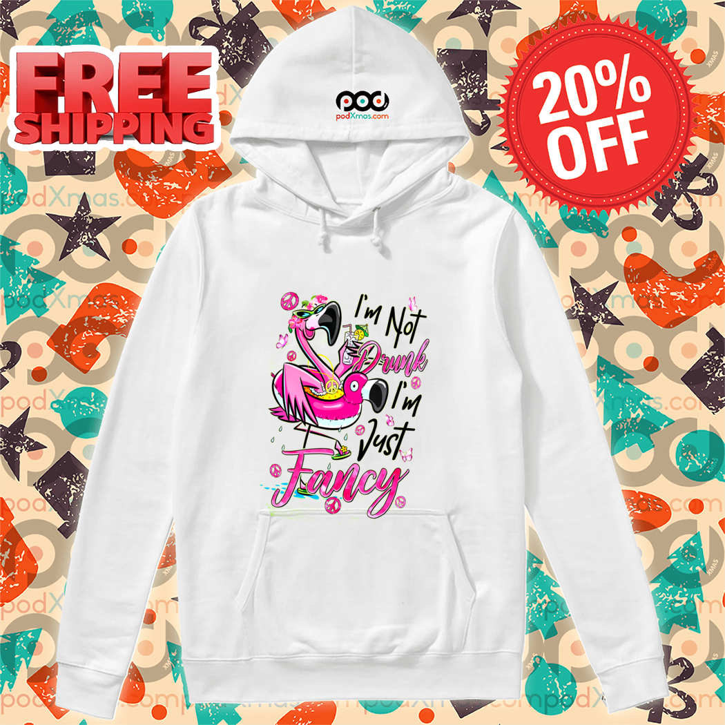 Flamingo I Am Not Drunk I Am Just Fancy Shirt