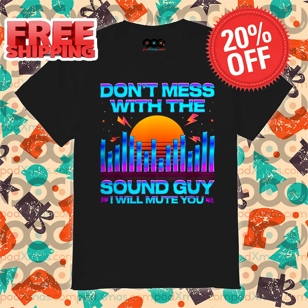 Do Not Mess With The Sound Guy I Will Mute You Retro Sunset Shirt