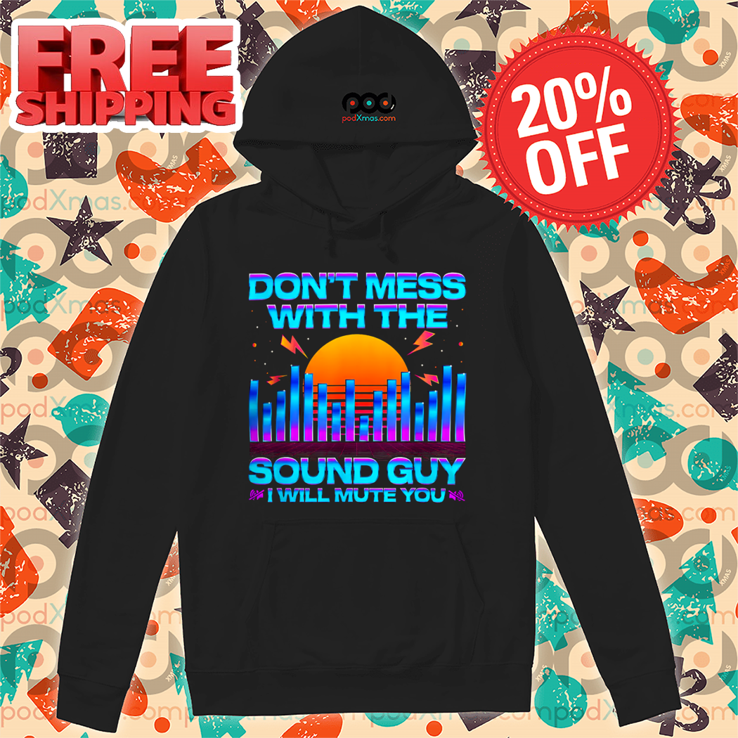 Do Not Mess With The Sound Guy I Will Mute You Retro Sunset Shirt