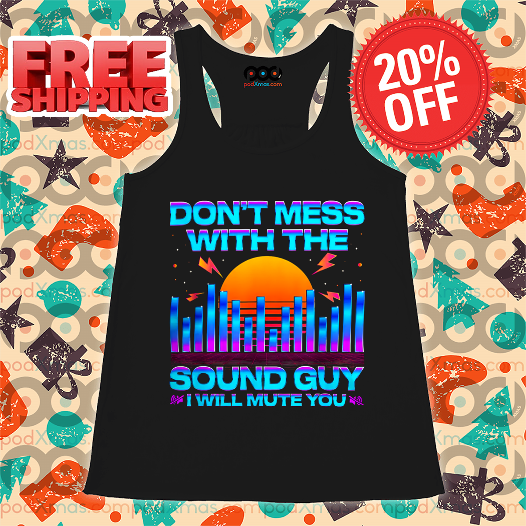 Do Not Mess With The Sound Guy I Will Mute You Retro Sunset Shirt