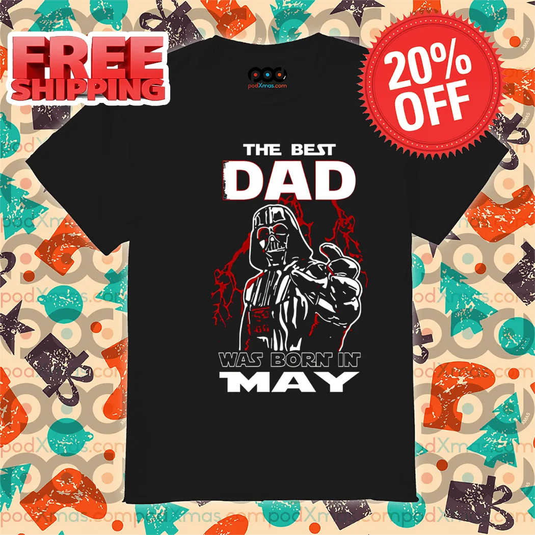 Darth Vader The Best Dad Was Born It May Shirt