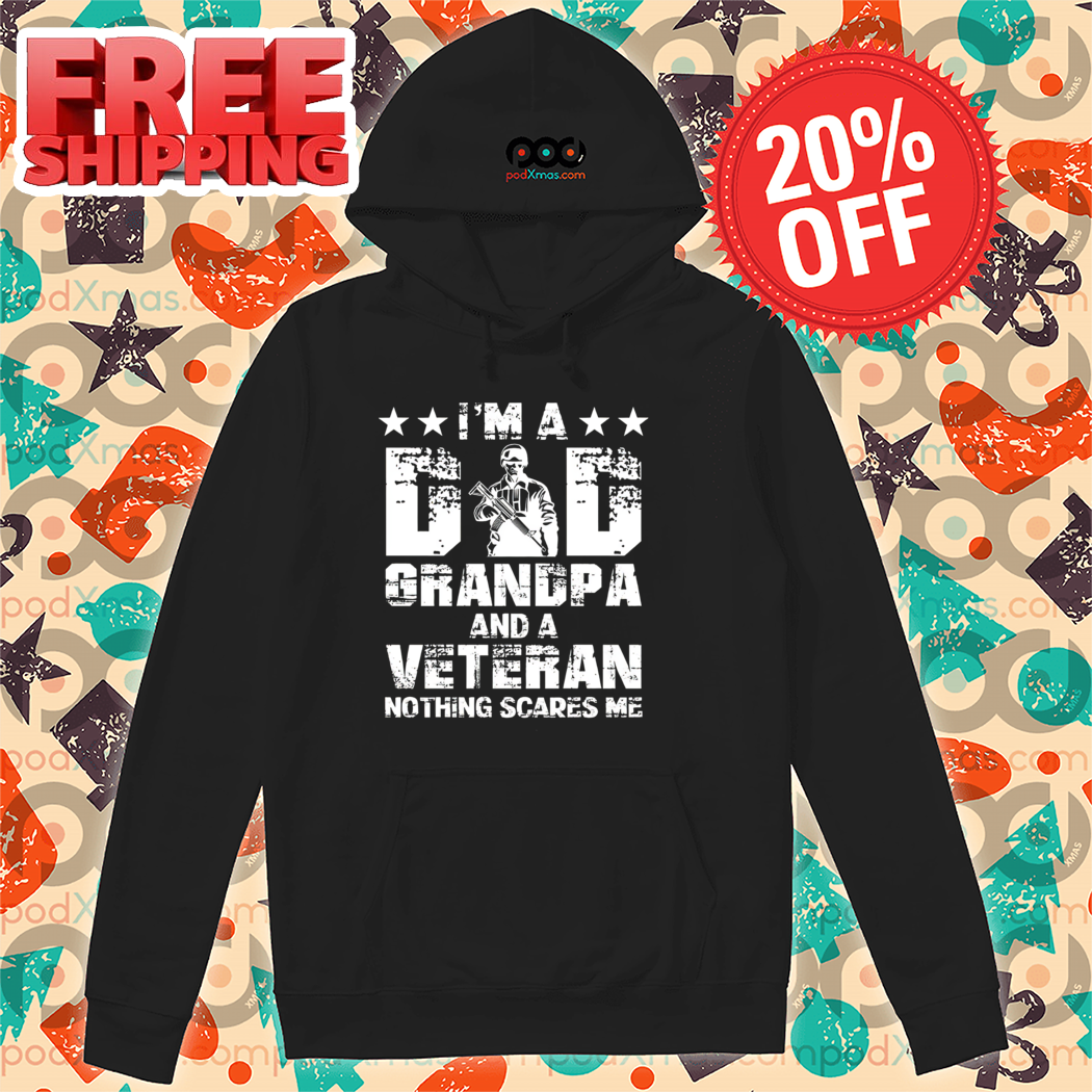 Army I Am A Dad Grandpa And A Veteran Nothing Scares Me Vintage Shirt