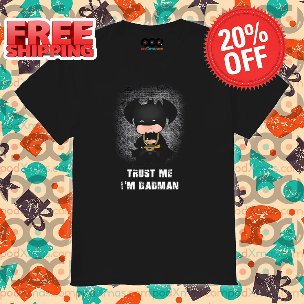 Batman Trust Me I Am Dadman 2024 Shirt