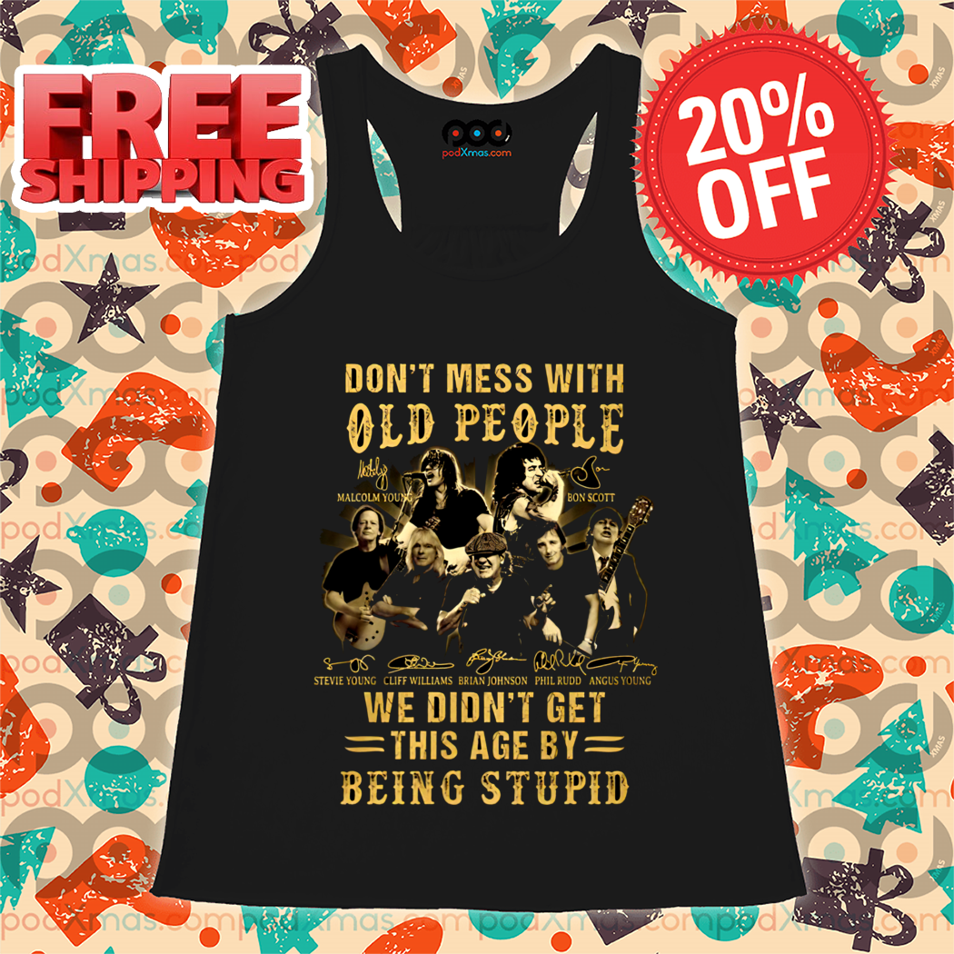 ACDC Do Not Mess With Old People We Did Not Get This Age By Being Stupid Signature Vintage Shirt 1 ACDC Do Not Mess With Old People We Did Not Get This Age By Being Stupid Signature Vintage Shirt