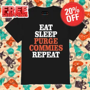 Eat Sleep Purge Commies Repeat Shirt