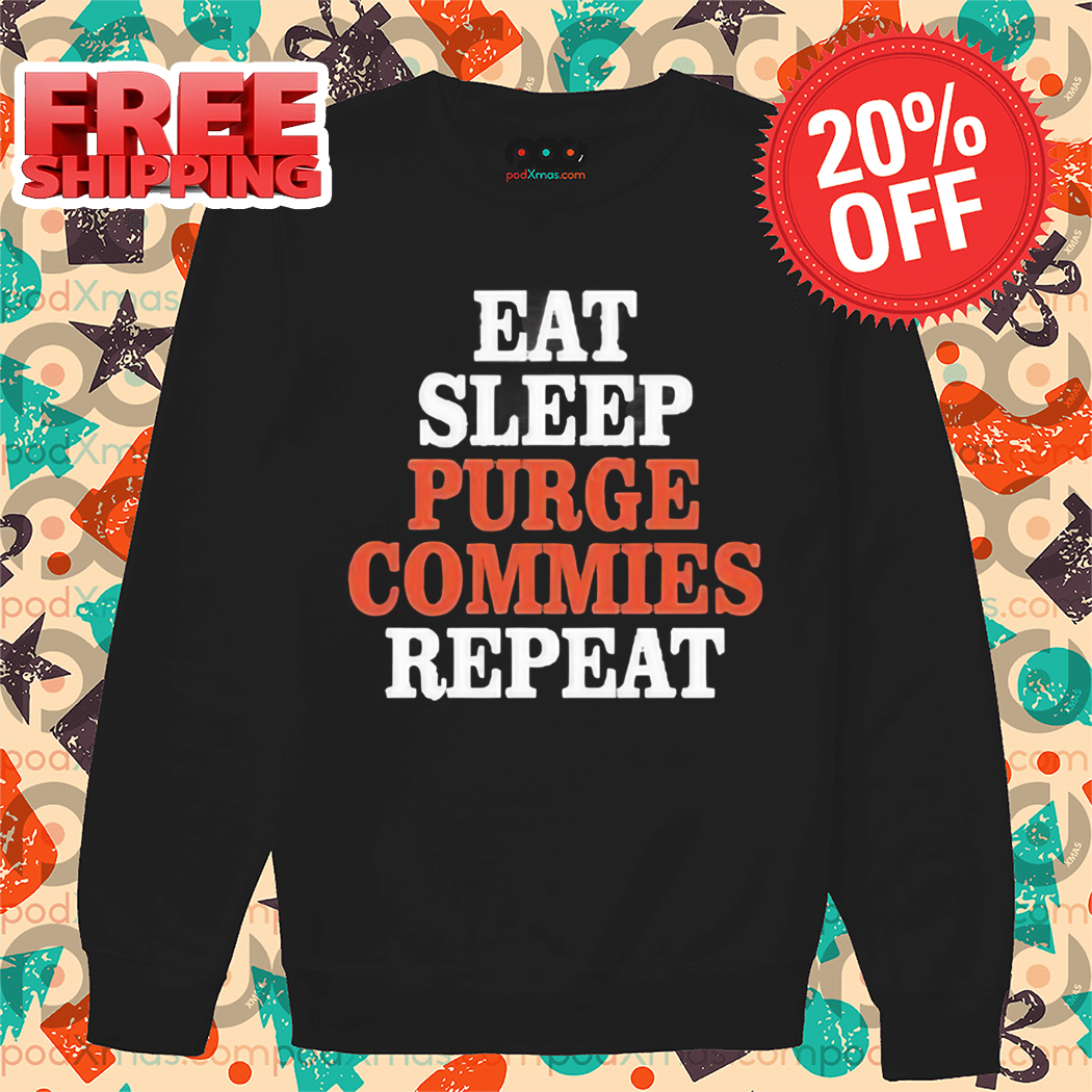 Eat Sleep Purge Commies Repeat Shirt