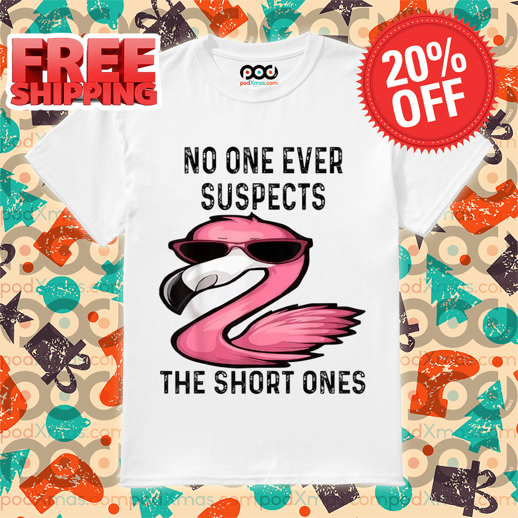 Flamingo No One Ever Suspects The Short Ones Vintage Shirt