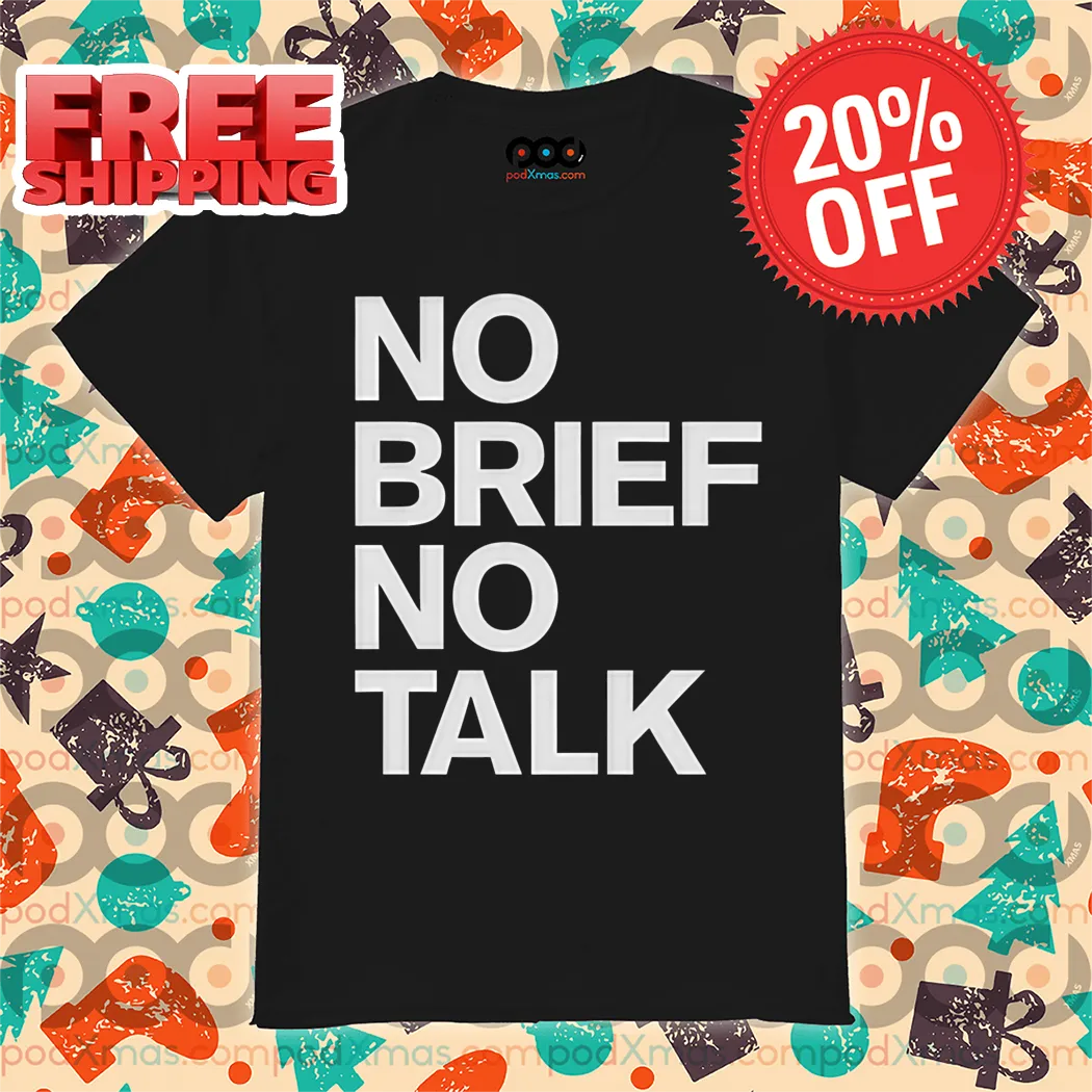 No Brief No Talk Shirt