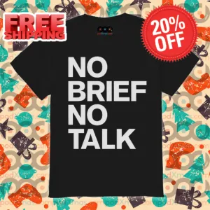No Brief No Talk Shirt