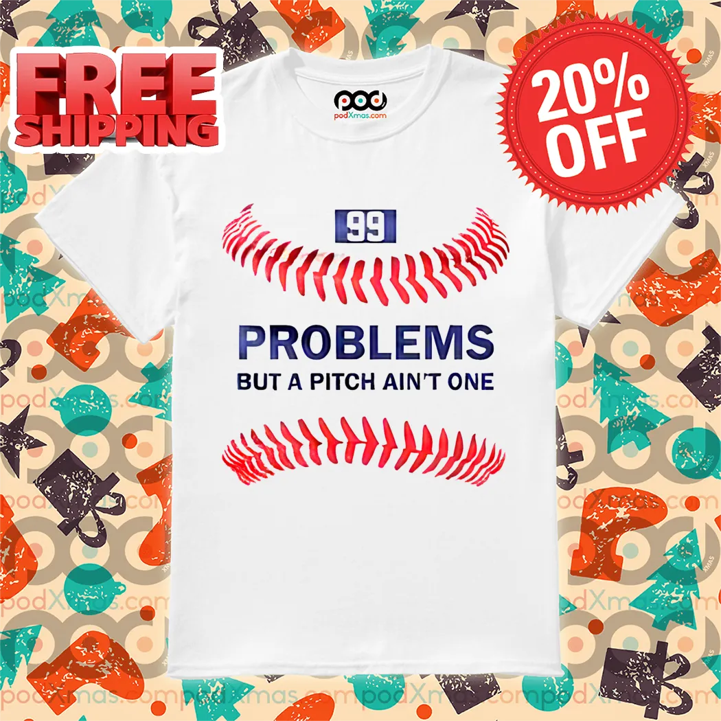 Baseball Problems But A Pitch Ain't One Shirt