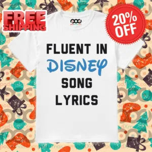 Fluent In Disney Song Lyrics Shirt