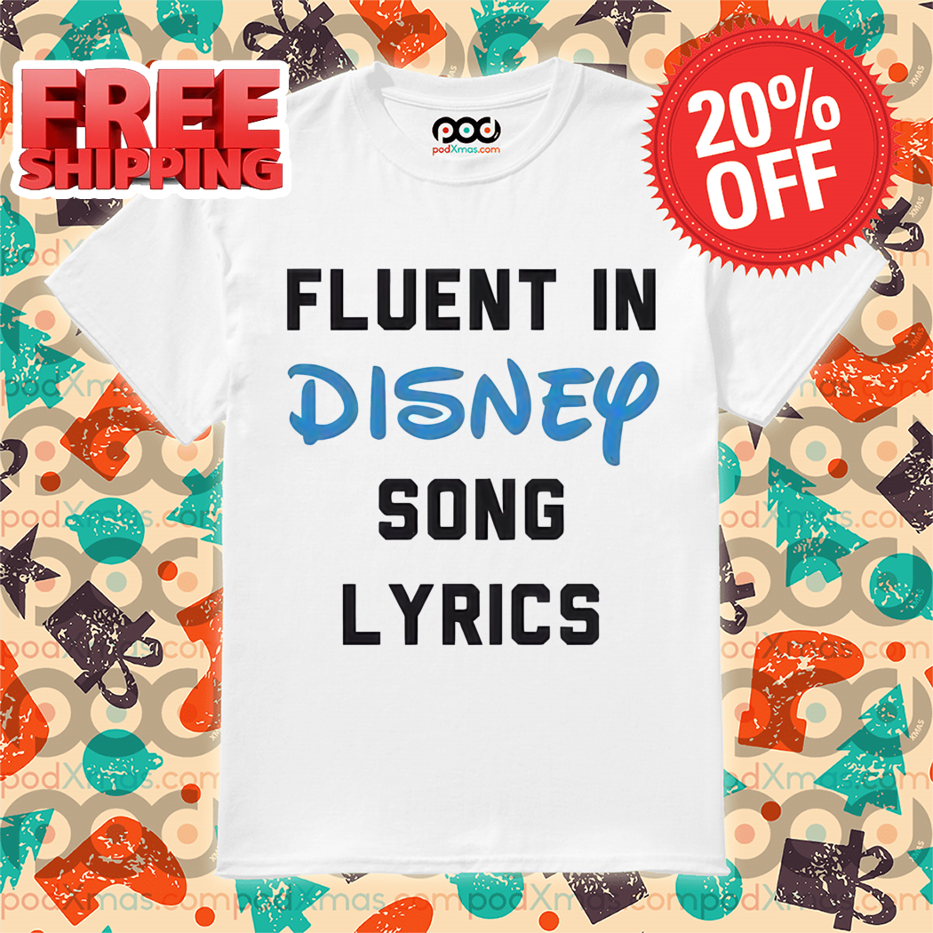 Fluent In Disney Song Lyrics Shirt