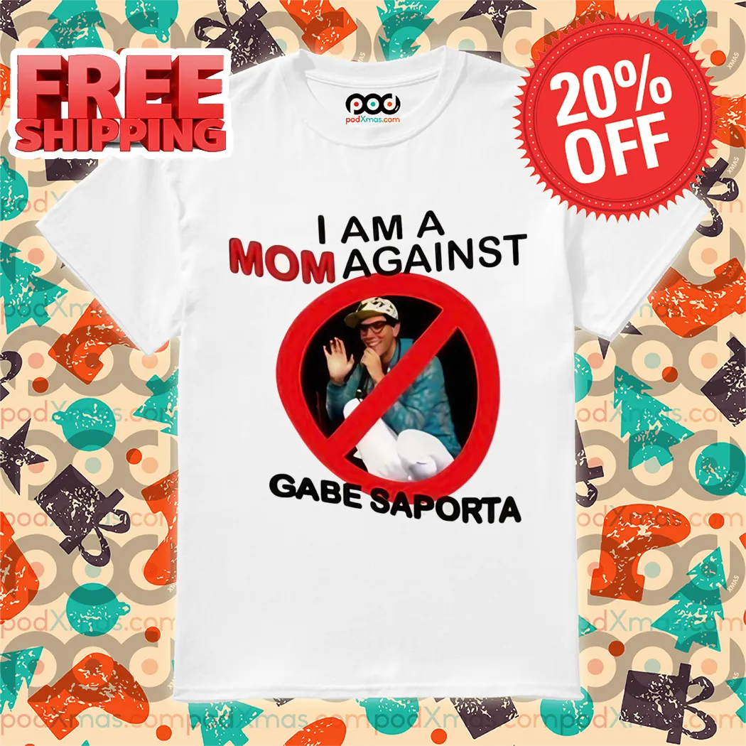 I Am A Mom Against Gabe Saporta Shirt